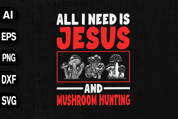 All I Need is Jesus Mushroom Hunting: T-Shirt Design Review
