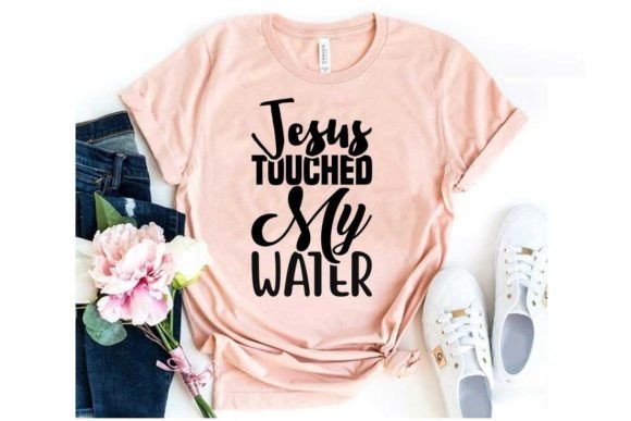 Bible Svg Design, Jesus Touched My Water: T-Shirt Designs Reviewed
