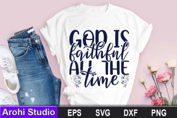 Christian SVG Design, God is Faithful All T-Shirt Designs