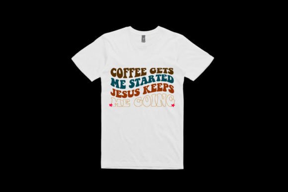 Coffee Gets Me Started Jesus Keeps