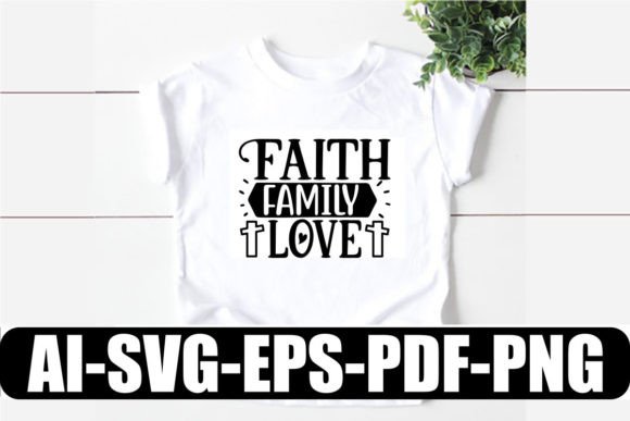Faith Family Love Jesus SVG for T-Shirt Designs