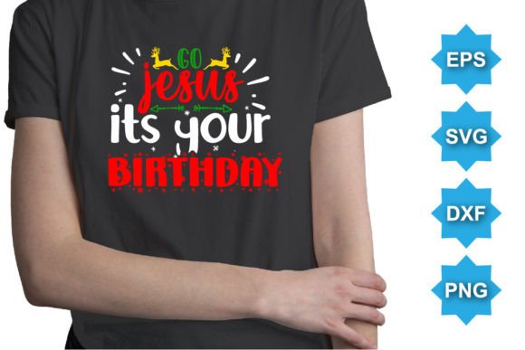 Go Jesus Its Your Birthday Christmas SVG for T-Shirt Designs