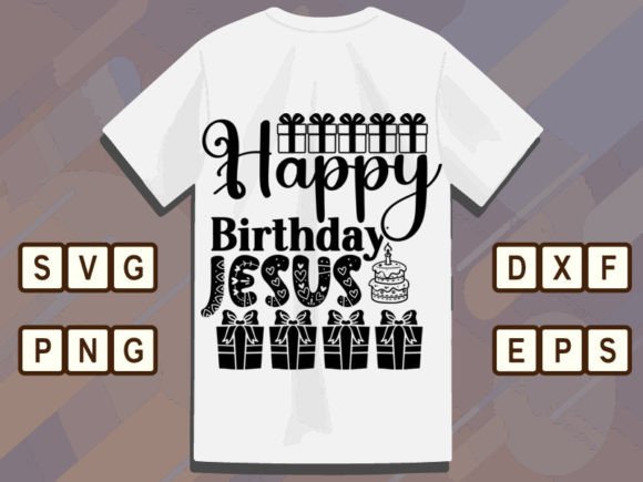 Happy Birthday Jesus 4 Svg Tshirt Design