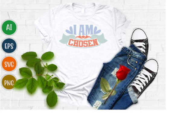 I Am Chosen, Jesus Love, Religious Quote T-Shirt Designs