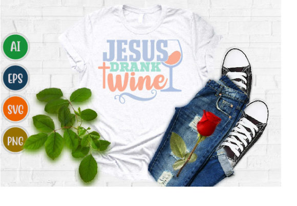 Jesus Drank Wine, Jesus Pray Design Svg for T-Shirt Projects