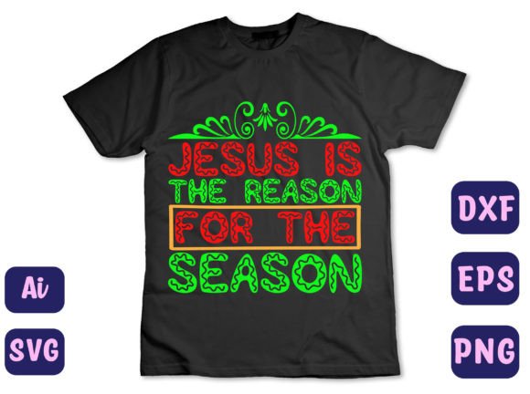 Jesus is the Reason for the Season – T-Shirt Designs