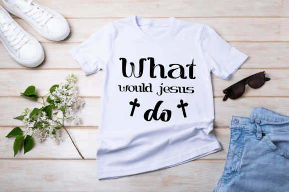 What Would Jesus Do SVG Design for T-Shirt Designs