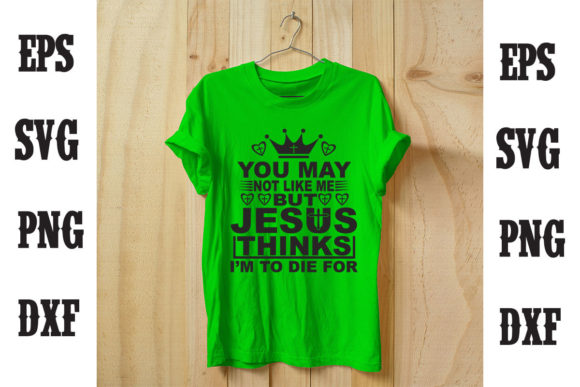 You May Not Like Me but Jesus T-Shirt Designs Reviewed